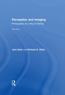 Perception and Imaging : Photography as a Way of Seeing