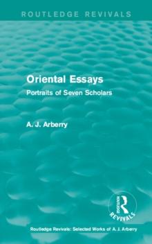 Routledge Revivals: Oriental Essays (1960) : Portraits of Seven Scholars