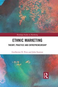 Ethnic Marketing : Theory, Practice and Entrepreneurship