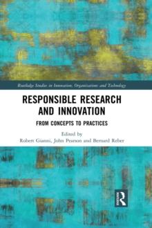 Responsible Research and Innovation : From Concepts to Practices