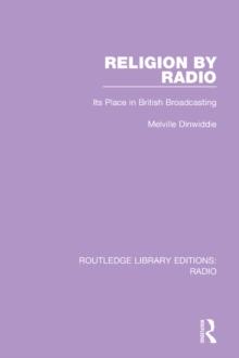 Religion by Radio : Its Place in British Broadcasting