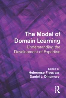 The Model of Domain Learning : Understanding the Development of Expertise