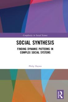 Social Synthesis : Finding Dynamic Patterns in Complex Social Systems