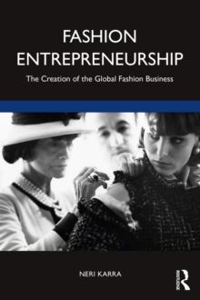 Fashion Entrepreneurship : The Creation of the Global Fashion Business