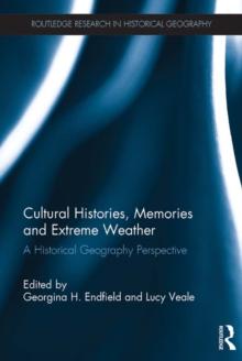 Cultural Histories, Memories and Extreme Weather : A Historical Geography Perspective