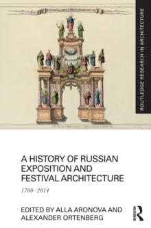 A History of Russian Exposition and Festival Architecture : 1700-2014