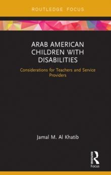 Arab American Children with Disabilities : Considerations for Teachers and Service Providers