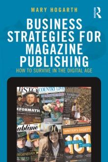 Business Strategies for Magazine Publishing : How to Survive in the Digital Age