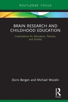 Brain Research and Childhood Education : Implications for Educators, Parents, and Society