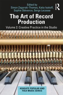 The Art of Record Production : Creative Practice in the Studio