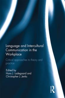 Language and Intercultural Communication in the Workplace : Critical approaches to theory and practice