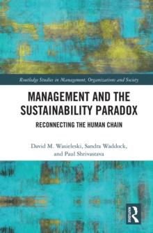 Management and the Sustainability Paradox : Reconnecting the Human Chain