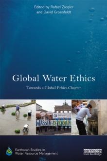 Global Water Ethics : Towards a global ethics charter