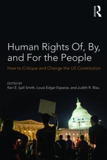 Human Rights Of, By, and For the People : How to Critique and Change the US Constitution