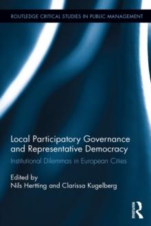 Local Participatory Governance and Representative Democracy : Institutional Dilemmas in European Cities