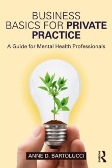 Business Basics for Private Practice : A Guide for Mental Health Professionals