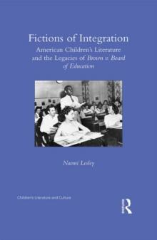 Fictions of Integration : American Children's Literature and the Legacies of Brown v. Board of Education