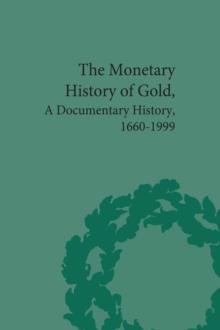 The Monetary History of Gold : A Documentary History, 1660-1999