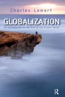 Globalization : An Introduction to the End of the Known World