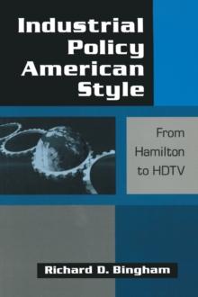 Industrial Policy American-style: From Hamilton to HDTV : From Hamilton to HDTV