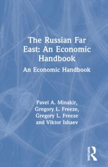 The Russian Far East: An Economic Handbook : An Economic Handbook