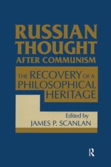 Russian Thought After Communism: The Rediscovery of a Philosophical Heritage : The Rediscovery of a Philosophical Heritage