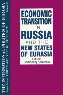 The International Politics of Eurasia: v. 8: Economic Transition in Russia and the New States of Eurasia