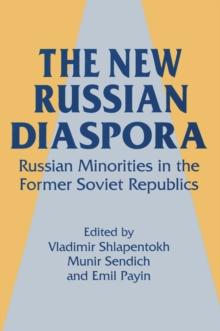 The New Russian Diaspora : Russian Minorities in the Former Soviet Republics