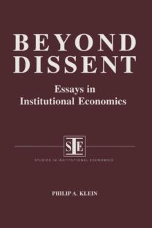 Beyond Dissent: Essays in Institutional Economics : Essays in Institutional Economics