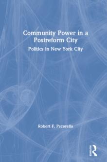 Community Power in a Postreform City : Politics in New York City