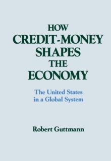 How Credit-money Shapes the Economy: The United States in a Global System : The United States in a Global System