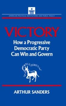 Victory : How a Progressive Democratic Party Can Win the Presidency