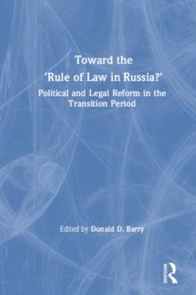 Toward the Rule of Law in Russia : Political and Legal Reform in the Transition Period