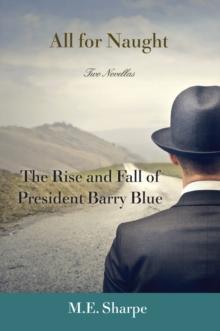 All for Naught : The Rise and Fall of President Barry Blue: Two Novellas