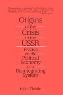 Origins of the Crisis in the U.S.S.R. : Essays on the Political Economy of a Disintegrating System