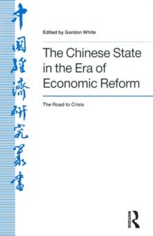 The Chinese State in the Era of Economic Reform : the Road to Crisis : Asia and the Pacific