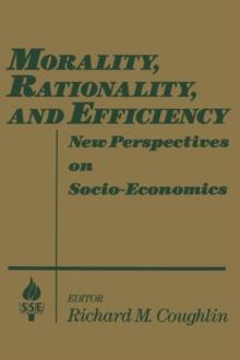 Morality, Rationality and Efficiency : New Perspectives on Socio-economics