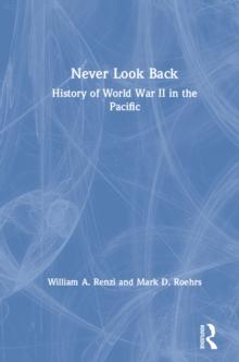 Never Look Back : History of World War II in the Pacific