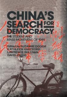 China's Search for Democracy: The Students and Mass Movement of 1989 : The Students and Mass Movement of 1989