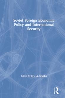 Soviet Foreign Economic Policy and International Security