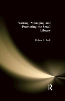 Starting, Managing and Promoting the Small Library