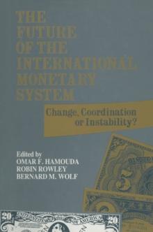 The Future of the International Monetary System : Change, Coordination of Instability?