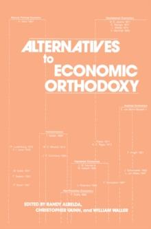 Alternatives to Economic Orthodoxy : Reader in Political Economy