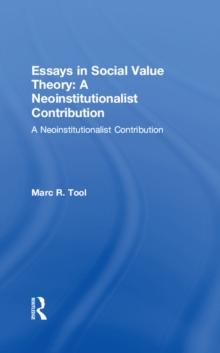 Essays in Social Value Theory: A Neoinstitutionalist Contribution : A Neoinstitutionalist Contribution