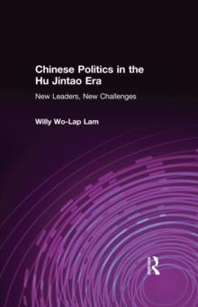 Chinese Politics in the Hu Jintao Era: New Leaders, New Challenges : New Leaders, New Challenges