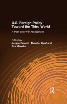 U.S. Foreign Policy Toward the Third World: A Post-cold War Assessment : A Post-cold War Assessment