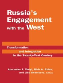 Russia's Engagement with the West: : Transformation and Integration in the Twenty-First Century