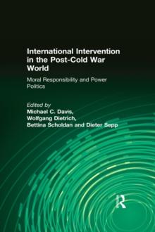 International Intervention in the Post-Cold War World : Moral Responsibility and Power Politics