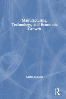 Manufacturing, Technology, and Economic Growth