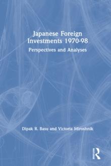 Japanese Foreign Investments, 1970-98 : Perspectives and Analyses